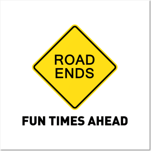 Sign - Road Ends - Fun Times Ahead Posters and Art